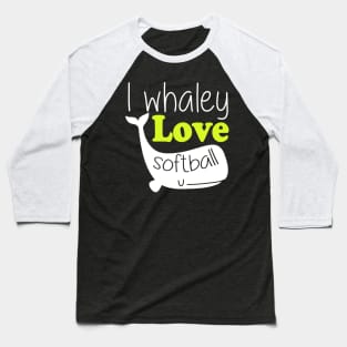 I Whaley Love Softball - Softball Player Baseball T-Shirt